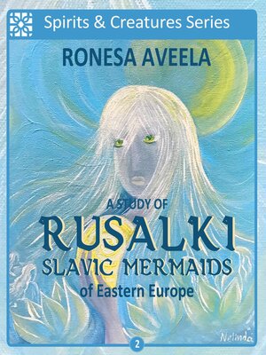 cover image of A Study of Rusalki--Slavic Mermaids of Eastern Europe